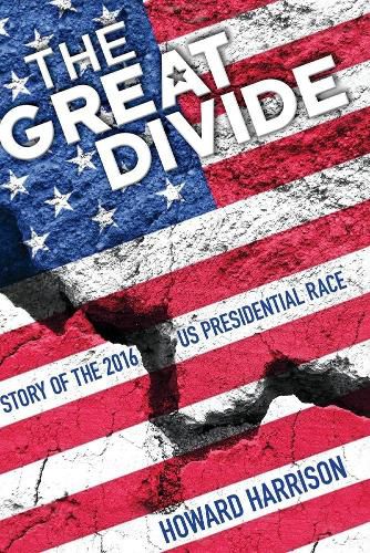 Cover image for The Great Divide: Story of the 2016 US Presidential Race