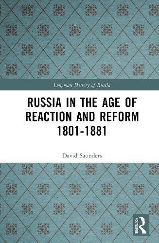 Cover image for Russia in the Age of Reaction and Reform 1801-1881
