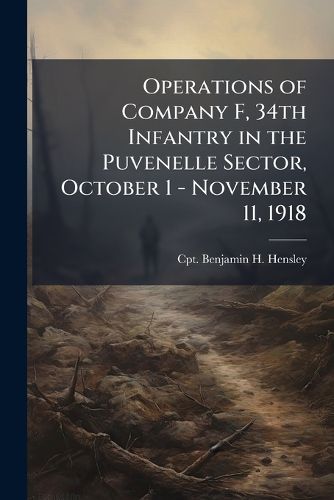Cover image for Operations of Company F, 34th Infantry in the Puvenelle Sector, October 1 - November 11, 1918