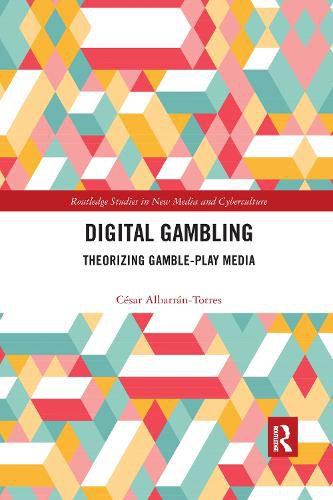 Cover image for Digital Gambling: Theorizing Gamble-Play Media