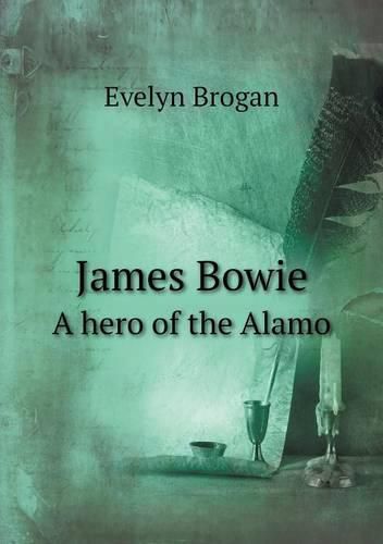 Cover image for James Bowie A hero of the Alamo