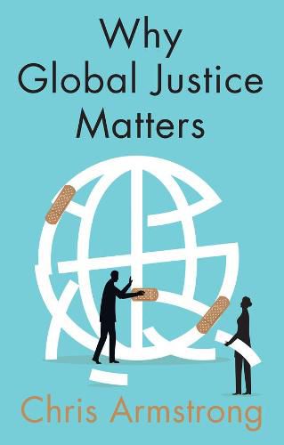 Cover image for Why Global Justice Matters: Moral Progress in a Divided World