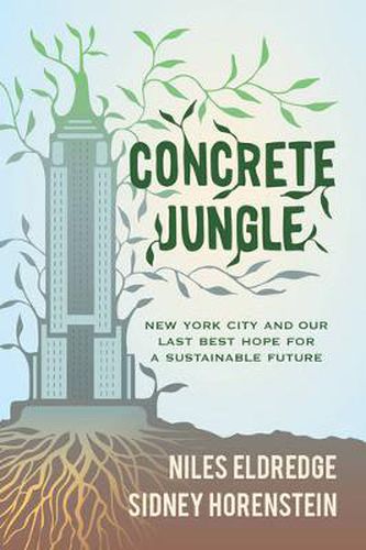Cover image for Concrete Jungle: New York City and Our Last Best Hope for a Sustainable Future