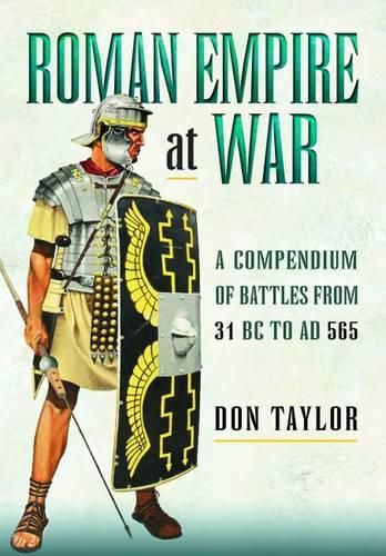 Roman Empire at War: A Compendium of Roman Battles from 31 B.C. to A.D. 565