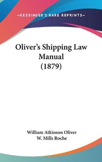 Cover image for Oliver's Shipping Law Manual (1879)