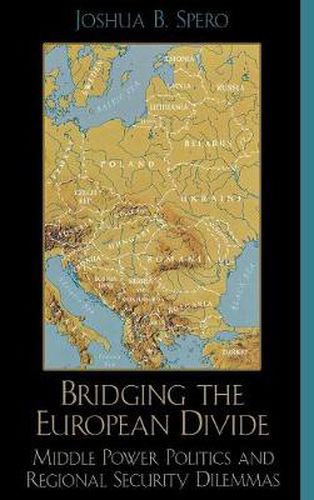 Cover image for Bridging the European Divide: Middle Power Politics and Regional Security Dilemmas