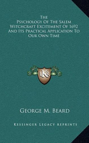 Cover image for The Psychology of the Salem Witchcraft Excitement of 1692 and Its Practical Application to Our Own Time