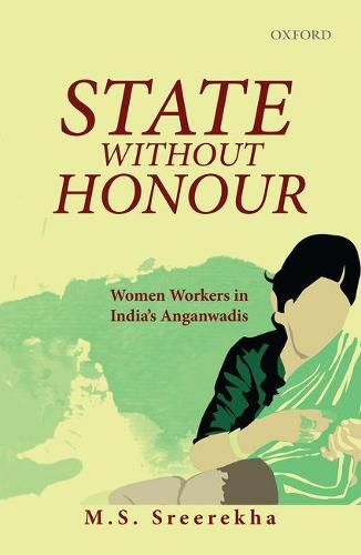 Cover image for State Without Honour: Women Workers in India's Anganwadis