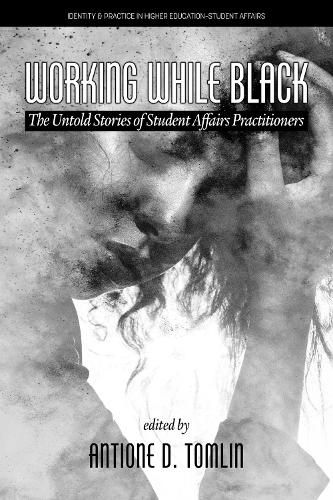 Cover image for Working While Black: The Untold Stories of Student Affairs Practitioners