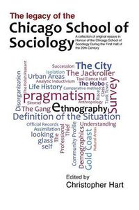 Cover image for Legacy of the Chicago School. A Collection of Essays in Honour of the Chicago School of Sociology During the First Half of the 20th Century.