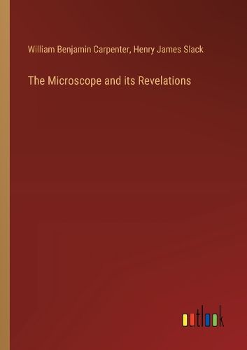The Microscope and its Revelations