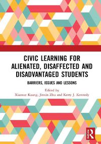 Cover image for Civic Learning for Alienated, Disaffected and Disadvantaged Students: Barriers, Issues and Lessons