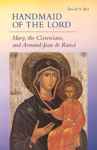 Cover image for Handmaid of the Lord: Mary, the Cistercians, and Armand-Jean de Rance