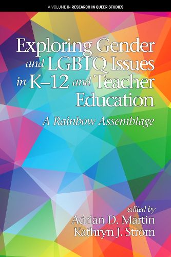Cover image for Exploring Gender and LGBTQ Issues in K-12 and Teacher Education: A Rainbow Assemblage
