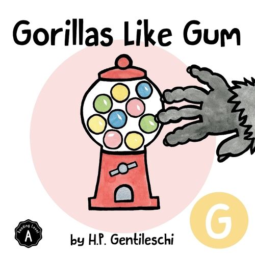 Gorillas Like Gum: The Letter G Book