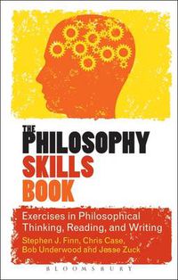 Cover image for The Philosophy Skills Book: Exercises in Philosophical Thinking, Reading, and Writing