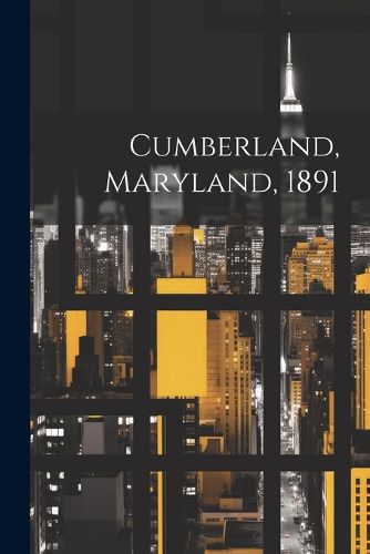 Cover image for Cumberland, Maryland, 1891