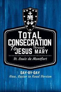 Cover image for St. Louis de Montfort's Total Consecration to Jesus through Mary