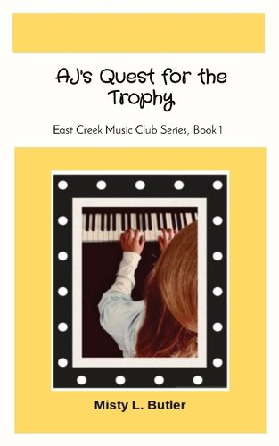 Cover image for AJ's Quest for the Trophy: East Creek Music Club Series, Book 1