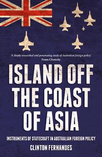 Cover image for Island off the Coast of Asia: Instruments of Statecraft in Australian Foreign Policy