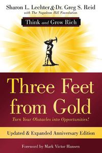 Cover image for Three Feet from Gold: Turn Your Obstacles Into Opportunities! (Think and Grow Rich)