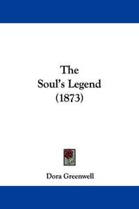 Cover image for The Soul's Legend (1873)