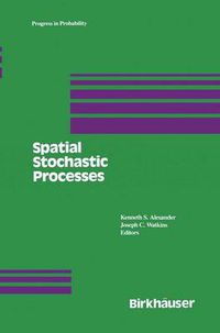 Cover image for Spatial Stochastic Processes: A Festschrift in Honor of Ted Harris on his Seventieth Birthday