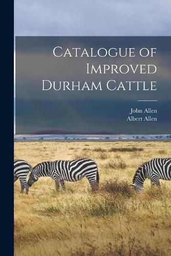 Cover image for Catalogue of Improved Durham Cattle