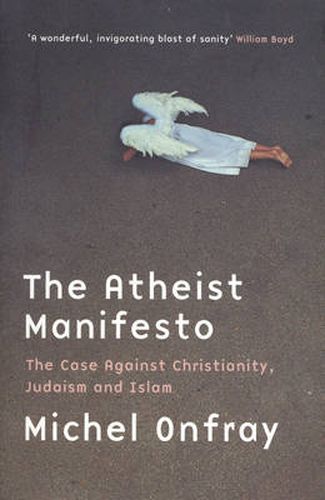 Cover image for The Atheist Manifesto: The Case Against Christianity, Judaism and Islam