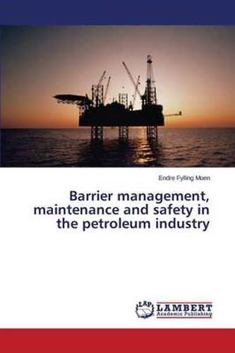 Cover image for Barrier management, maintenance and safety in the petroleum industry