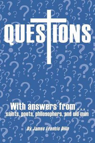 Cover image for Questions: With Answers from Saints,Poets, Philosophers, and Old Men