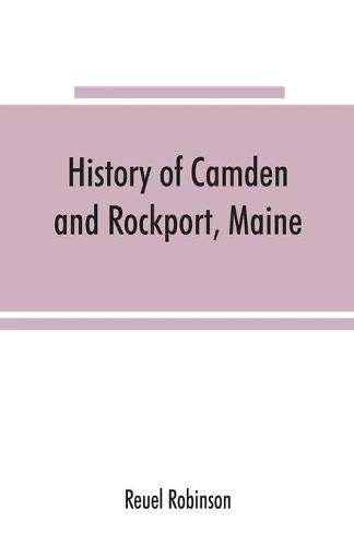 Cover image for History of Camden and Rockport, Maine