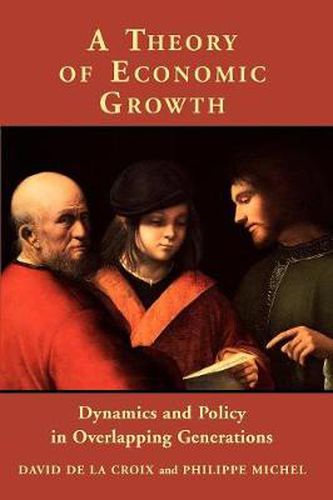 Cover image for A Theory of Economic Growth: Dynamics and Policy in Overlapping Generations