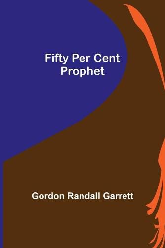 Cover image for Fifty Per Cent Prophet