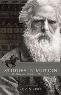 Cover image for Studies in Motion: The Hauntings of Eadweard Muybridge