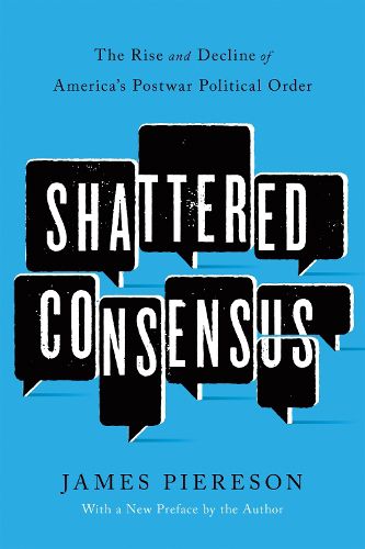 Cover image for Shattered Consensus: The Rise and Decline of America's Postwar Political Order