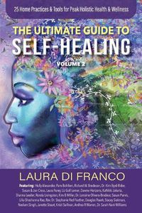 Cover image for The Ultimate Guide to Self-Healing Volume 2: 25 Home Practices & Tools for Peak Holistic Health & Wellness