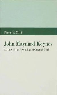 Cover image for John Maynard Keynes: A Study in the Psychology of Original Work