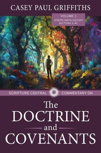 Scripture Central Commentary on the Doctrine & Covenants, the V1