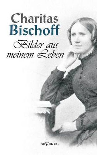 Cover image for Bilder aus meinem Leben - Ein Frauenschicksal um die Jahrhundertwende in Hamburg. Autobiographie