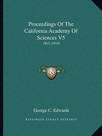 Cover image for Proceedings of the California Academy of Sciences V5: 1915 (1915)