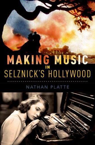 Cover image for Making Music in Selznick's Hollywood