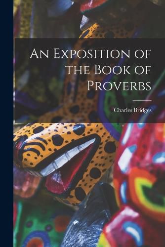 Cover image for An Exposition of the Book of Proverbs