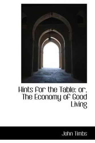 Cover image for Hints for the Table: or, The Economy of Good Living