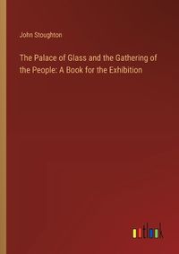 Cover image for The Palace of Glass and the Gathering of the People