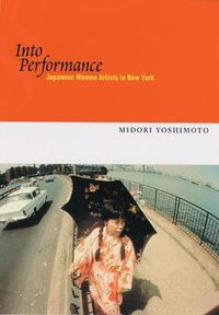 Cover image for Into Performance: Japanese Women Artists in New York