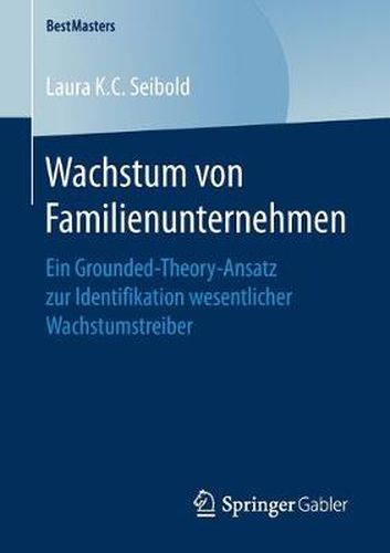 Cover image for Wachstum von Familienunternehmen: Ein Grounded-Theory-Ansatz zur Identifikation wesentlicher Wachstumstreiber