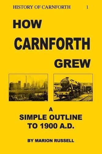 Cover image for How Carnforth Grew: A Simple Outline to 1900AD