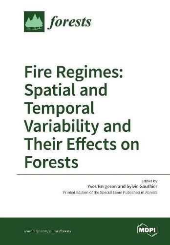 Cover image for Fire Regimes: Spatial and Temporal Variability and Their Effects on Forests