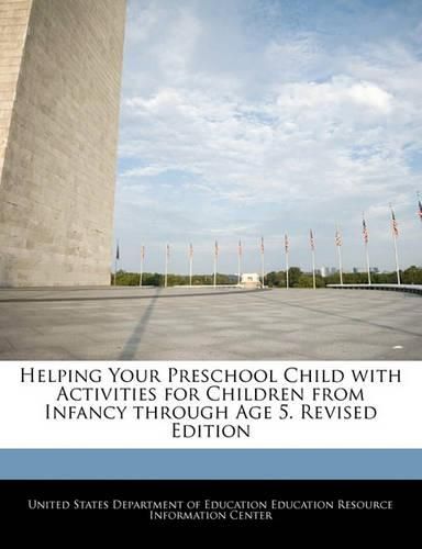 Helping Your Preschool Child with Activities for Children from Infancy Through Age 5. Revised Edition